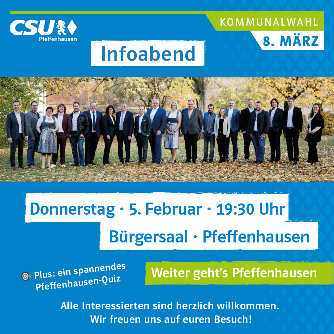 Am Donnerstag, 5. Februar, lädt der CSU-Ortsverband um 19.30 Uhr in den Bürgersaal, Zugang über Billardclub 73, zu einem Infoabend.